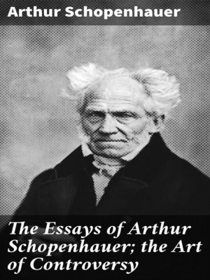 cover image of The Essays of Arthur Schopenhauer; the Art of Controversy